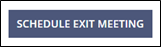Click Schedule Exit Meeting in the lower right corner of the screen to save the changes and send a notice to the company.