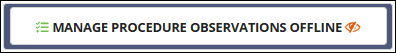 Manage procedure observations offline button